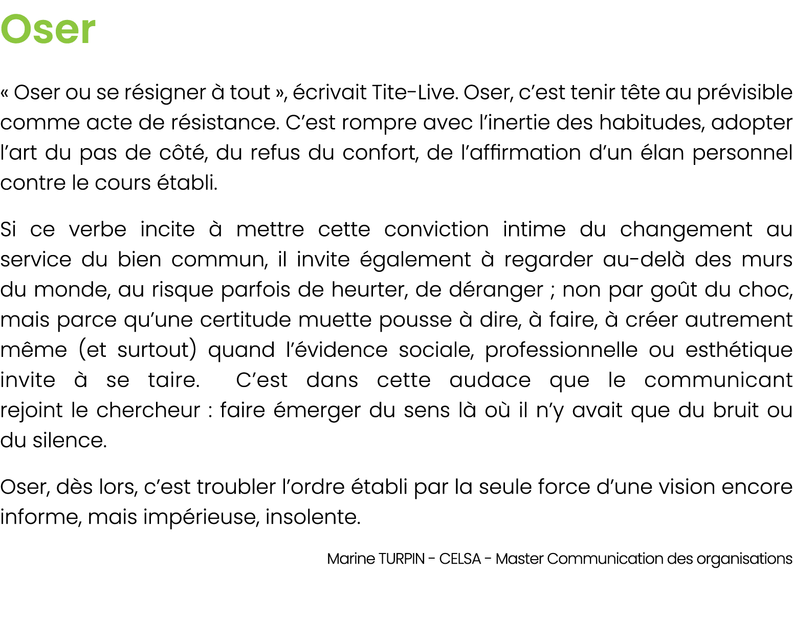 Oser « Oser ou se r signer  tout »,  crivait Tite Live. Oser, c’est tenir t te au pr visible comme acte de r sistanc...