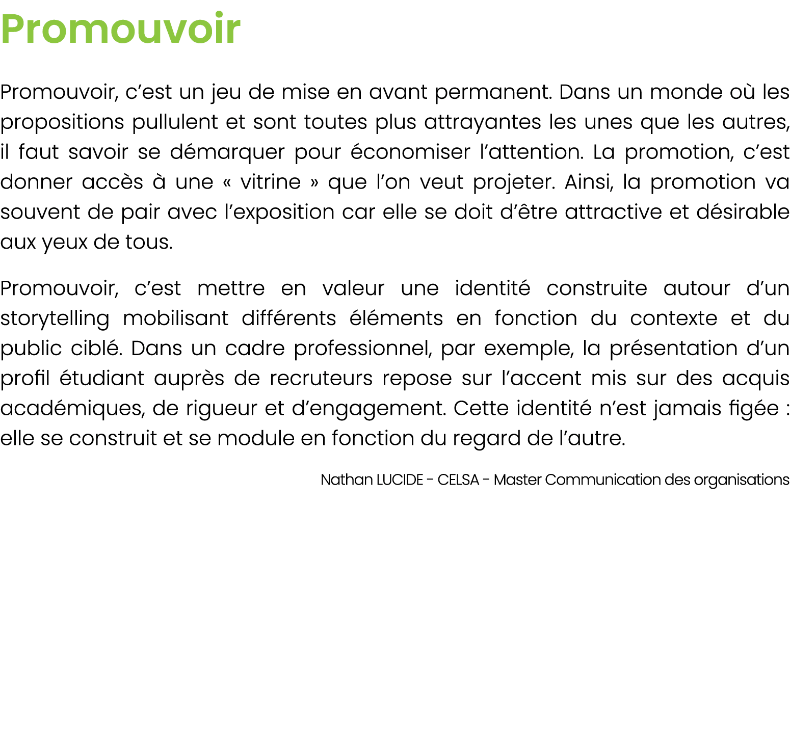 Promouvoir Promouvoir, c’est un jeu de mise en avant permanent. Dans un monde o les propositions pullulent et sont t...