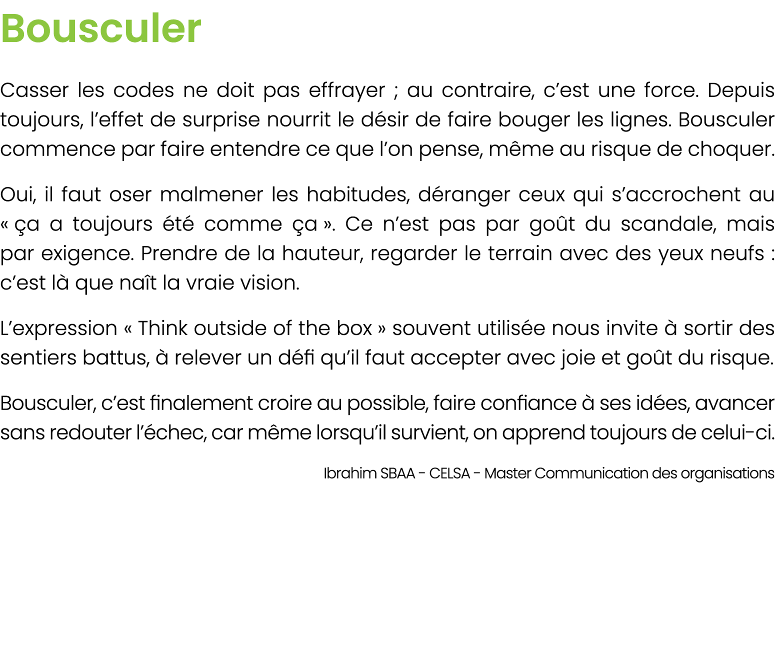 Bousculer Casser les codes ne doit pas effrayer ; au contraire, c’est une force. Depuis toujours, l’effet de surprise...