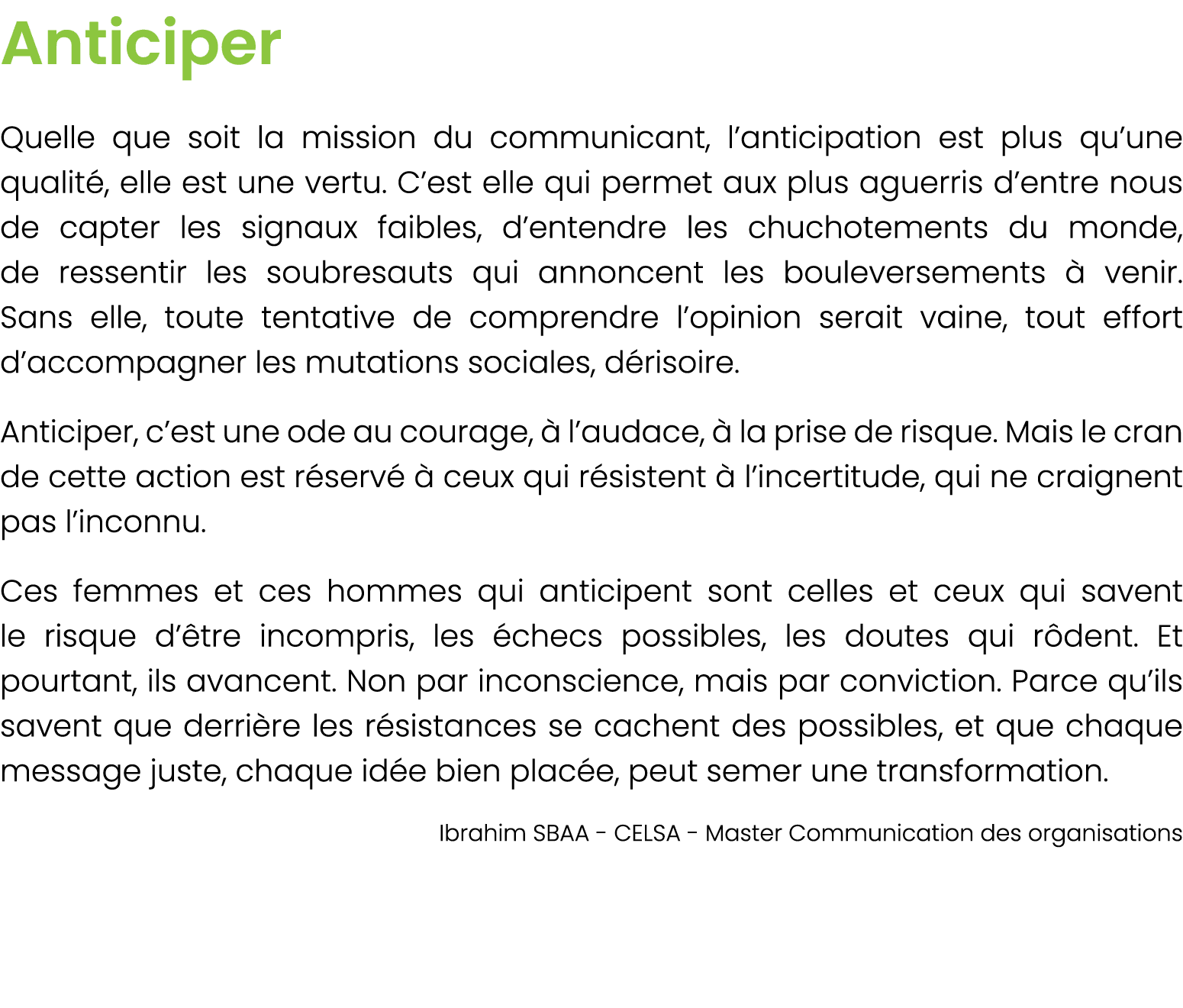 Anticiper Quelle que soit la mission du communicant, l’anticipation est plus qu’une qualit , elle est une vertu. C’es...