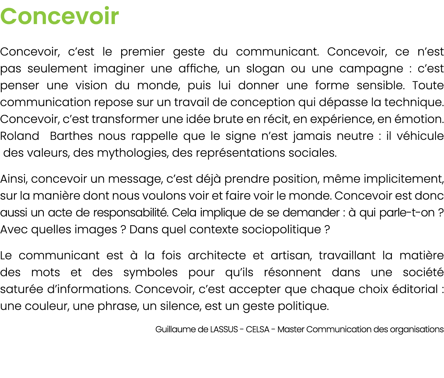 Concevoir Concevoir, c’est le premier geste du communicant. Concevoir, ce n’est pas seulement imaginer une affiche, u...